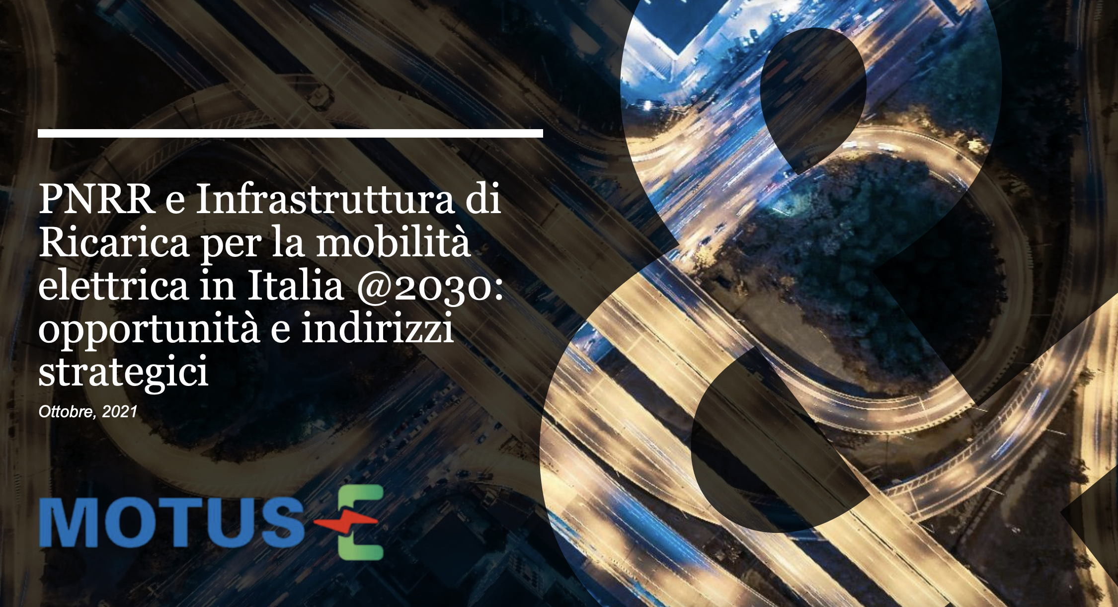 PNRR e Infrastruttura di Ricarica per la mobilità elettrica in Italia @2030: opportunità e indirizzi strategici