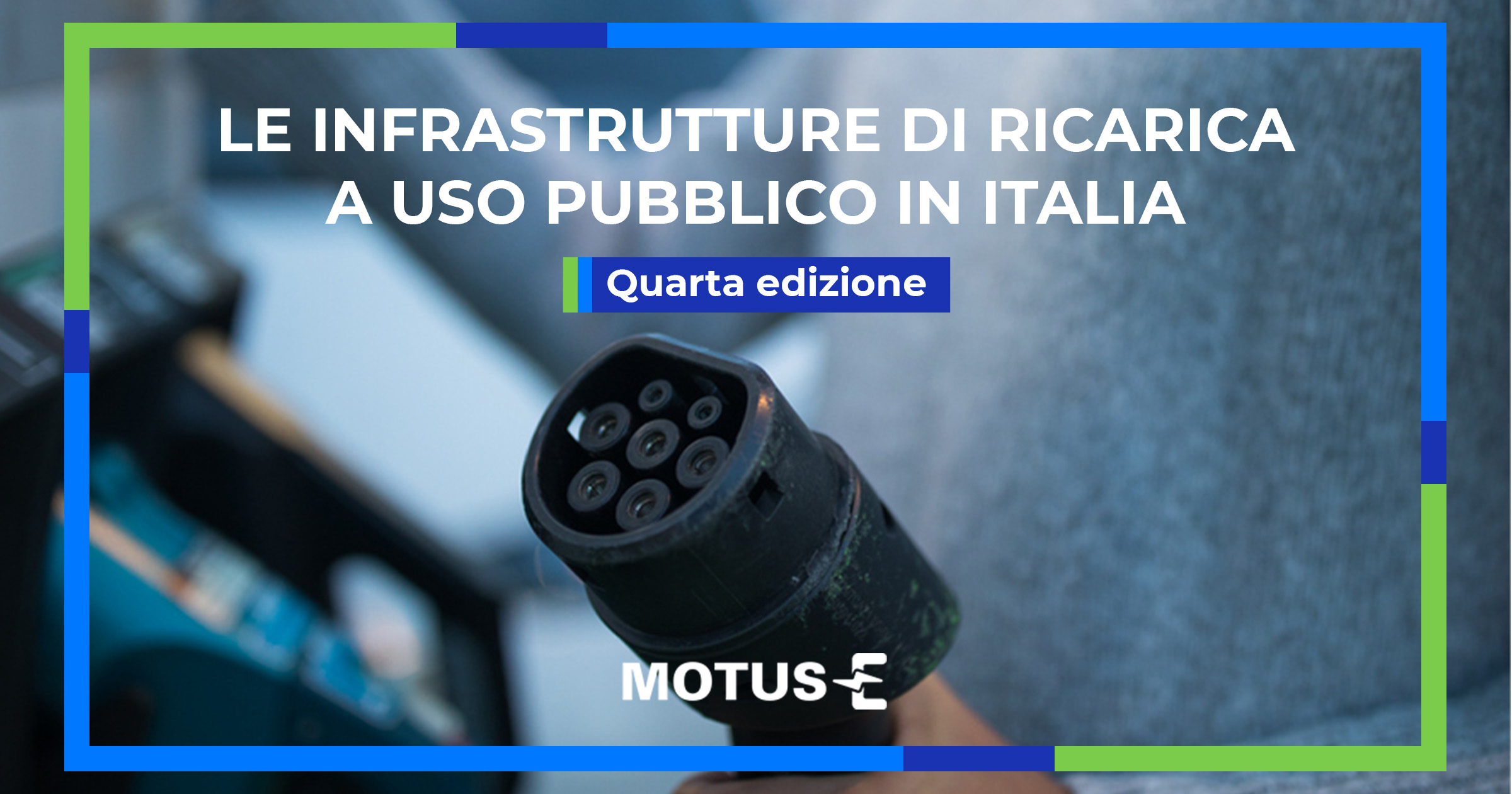 Le infrastrutture di ricarica a uso pubblico in Italia</br><h5>Quarta edizione</h5>